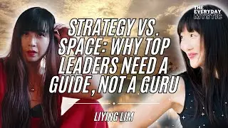 Strategy vs. Space: Why Top Leaders Need a Guide, Not a Guru w/ LiYing Lim