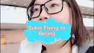 [En+Ch Sub] Sukie from Shanghai to Beijing - Vlog
