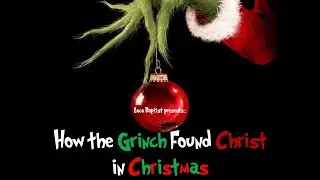 How the Grinch Found Christ in Christmas