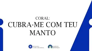 Coral: Cubra-me com teu manto - 24/08/25 - Igreja Apost&oacute;lica Mineiros/GO