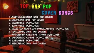 Best RnB Pop Covers Right Now | LAGING NAROON KA, IKAW SANA & MULTO
