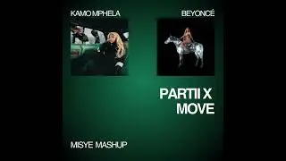 Partii x MOVE - Kamo Mphela & Beyonc&eacute; | MISYE MASHUP 
