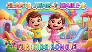 Clap Jump Smile 👏🤸&zwj;♂️😊 | Fun Kids Song 🎵 | Nursery Rhymes for Children