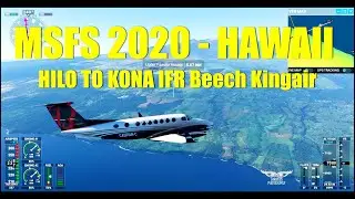 MSFS 2020 - HAWAII - IFR HILO TO KONA -  BEECHCRAFT KING AIR 350i