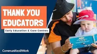 We appreciate all our educators | Early Education and Care | Communities at Work