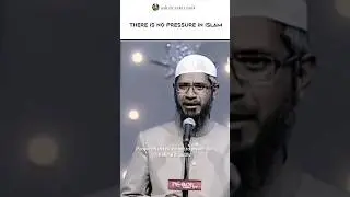 There Is No Pressure In Islam By Dr Zakir Naik | #drzakirnaik #islam #shorts