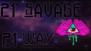 21 Savage -21 Way (Slowed)