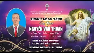 THÁNH LỄ AN TÁNG ÔNG GIUSE NGUYỄN VĂN THUẦN