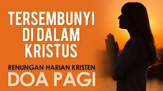 Doa Pagi Kristen Hari Ini, Saat Teduh Pagi Hari Singkat, Doa Pagi Kristen Protestan Hari Ini