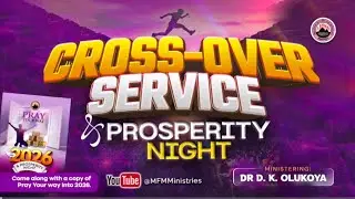 CROSS OVER SERVICE AND PROSPERITY NIGHT 2025 WITH DR D.K OLUKOYA