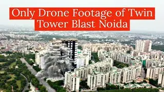 Only Drone Footage of Tallest Twin Tower Blast 4K | Noida Twin Tower Demolition Drone