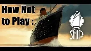How Not to Play : The Ship - Murder Party (HD)