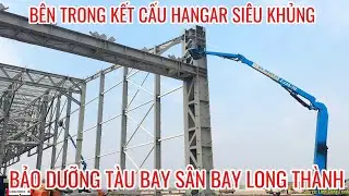 CHOÁNG NGỢP BÊN TRONG KẾT CẤU SIÊU KHỦNG VÀ TIẾN ĐỘ MỚI NHẤT CỦA HANGAR BẢO DƯỠNG TÀU BAY LONG THÀNH