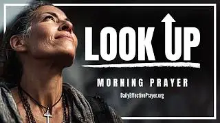 Lift Up Your Eyes and Remember God Is Your Help | Blessed Morning Prayer To Start Your Day With God