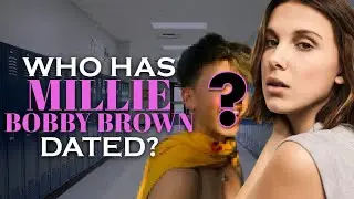 Who has Millie Bobby Brown dated? Millie Bobby Brown's Dating History