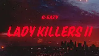 G-Eazy - Lady Killers II (Lyrics)