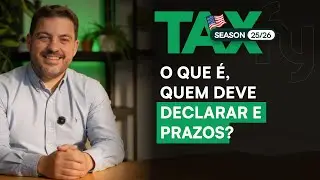 Tax Season EUA 2025&ndash;2026 | O que &eacute;, quem deve declarar e prazos