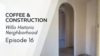 Coffee & Construction Willo Historic Neighborhood: Episode 16