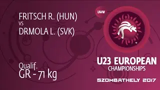 Qual. GR - 71 kg: R. FRITSCH (HUN) df. L. DRMOLA (SVK) by TF, 8-0
