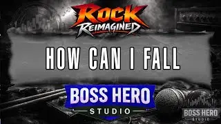BOSS HERO STUDIO | How Can I Fall (ROCK Reimagined)