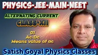01- AC vs DC Explained | Mean Value of AC | Class 12 Physics | Satish Goyal Physics Classes