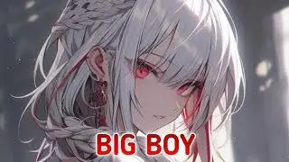 Nightcore - Big Boy (Lyrics)