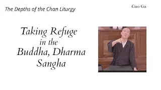 Taking Refuge in The 3 Jewels. Talk by Guo Gu