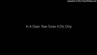 In A Daze  Raw Tunes 4 DJs Only