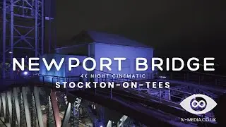 Newport Bridge Stockton-on-Tees 2025 | 4K Night Drone Reel by Infinite Vision Media
