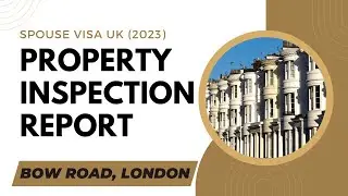 Property Inspection Report Bow Road | London | Spouse Visa UK (2023)