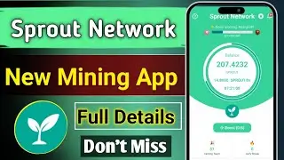 Sprout Network New Mining App|| Sprout Network Full Details video|| Sprout Network Mining|| Sprout 