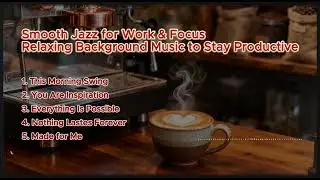Smooth Jazz for Work & Focus | Relaxing Background Music to Stay Productive &ndash; Jazz Mood Daily