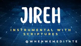 Jireh - Elevation Worship & Maverick City | Instrumental With Scriptures @whenwemeditate