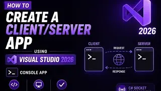 How to Create a Client/Server Console App in Visual Studio 2026 | C# Socket Programming Tutorial