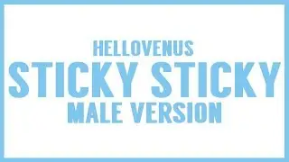 [MALE VERSION] HELLOVENUS - Sticky Sticky