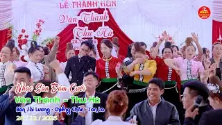 NHẠC SÀN ĐÁM CƯỚI CHÚ RỂ VĂN THÀNH CÔ DÂU THU HÀ BẢN SÀI LƯƠNG CHIỀNG CHĂN SƠN LA