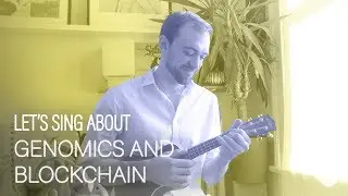Let's Sing About Genomics and Blockchain - EP330