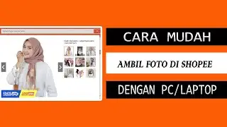 🔴 TERBARU - CARA AMBIL GAMBAR DI SHOPEE LEWAT PC