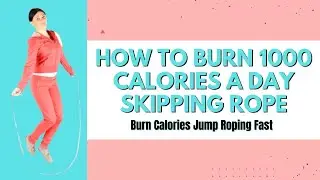 How to Burn 1000 Calories A Day Skipping Rope | Burn Calories Jump Roping Fast