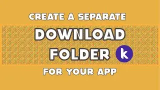 How to create a Separate Download Folder for your app in Kodular