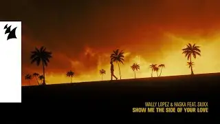Wally Lopez & Haska feat. Siuxx - Show Me The Side of Your Love (Official Visualizer)