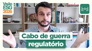 Guia Visão ESG 2026 - Tendência 1 - Cabo de Guerra Regulatório