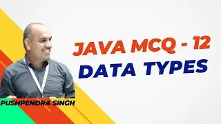 JAVA MCQ-12 DATA TYPES IN JAVA | DATA TYPES MCQ