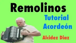 Remolinos,TUTORIAL, Alcidez Diaz, acorde&oacute;n BESAS cinco letras