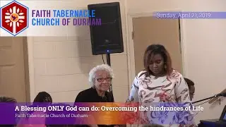 【 FTCofDurham ✝️⛪🕊️🍞 Sun. April 21, 2019 ✝️: A Blessing that ONLY God can do! - Evang. M.E. Curtis】