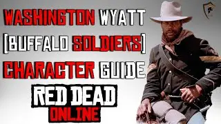 Sgt Washington Wyatt - Danny Glover (The Buffalo Soldiers) Character Guide - Red Dead Online