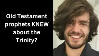 How much did Old Testament prophets know about the Trinity? (Seraphim Hamilton)