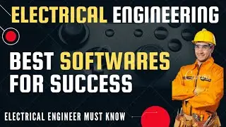 Electrical Engineer Best Software For Success | Electrical Engineering Skills