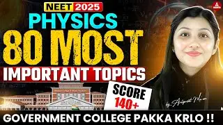 80 Most Important Physics Topics for NEET 2025 🔥 | Score 140+ Easily | Govt College Pakka!