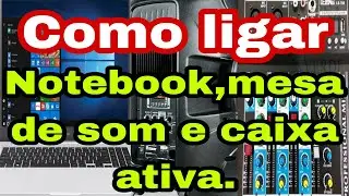 como ligar,notebook,mesa de som e caixa ativa